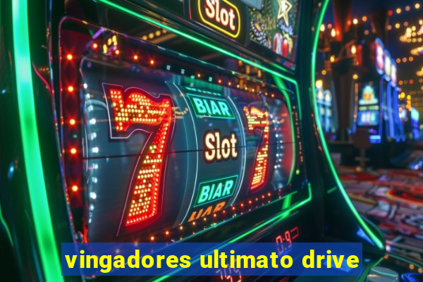 vingadores ultimato drive